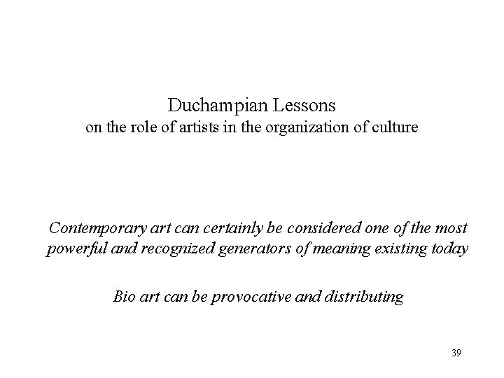 Duchampian Lessons on the role of artists in the organization of culture Contemporary art