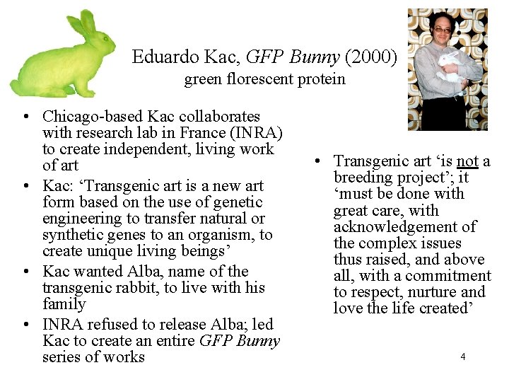 Eduardo Kac, GFP Bunny (2000) green florescent protein • Chicago-based Kac collaborates with research