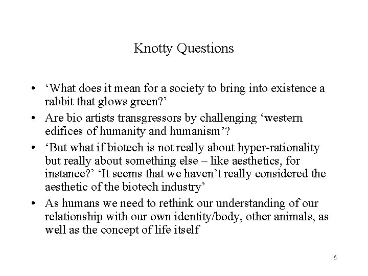 Knotty Questions • ‘What does it mean for a society to bring into existence