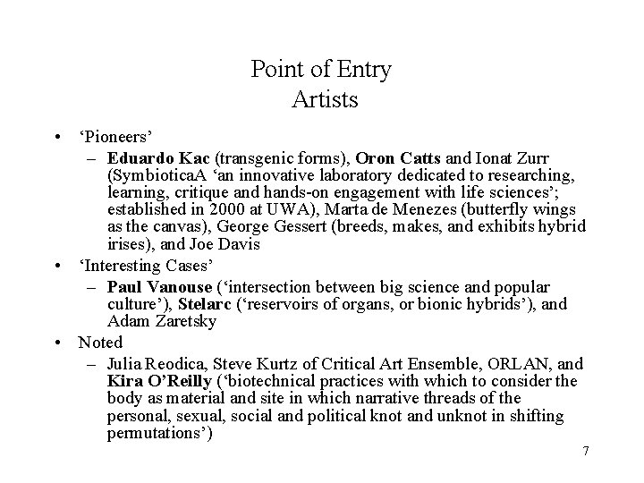 Point of Entry Artists • ‘Pioneers’ – Eduardo Kac (transgenic forms), Oron Catts and