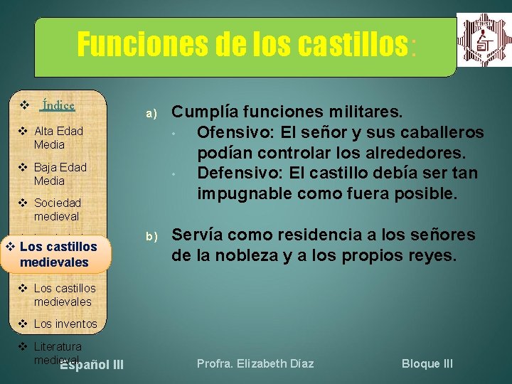 Funciones de los castillos: Índice a) Cumplía funciones militares. • Ofensivo: El señor y