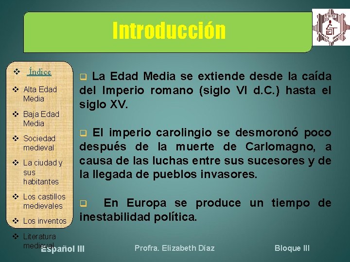 Introducción Índice q La Edad Media se extiende desde la caída Alta Edad Media