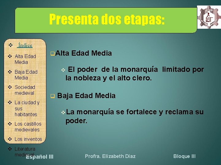 Presenta dos etapas: Índice Alta Edad Media q. Alta Edad Media El poder de