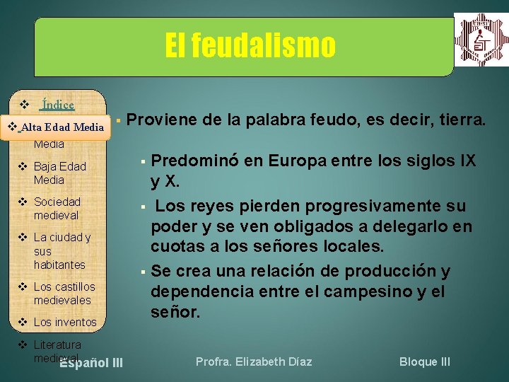 El feudalismo Índice Alta Edad Media § Proviene de la palabra feudo, es decir,