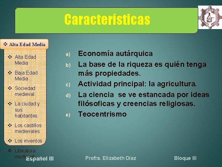 Características Alta Índice Edad Media Alta Edad Media a) b) Baja Edad Media Sociedad