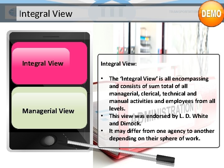 Integral View: Managerial View • The ‘Integral View’ is all encompassing and consists of