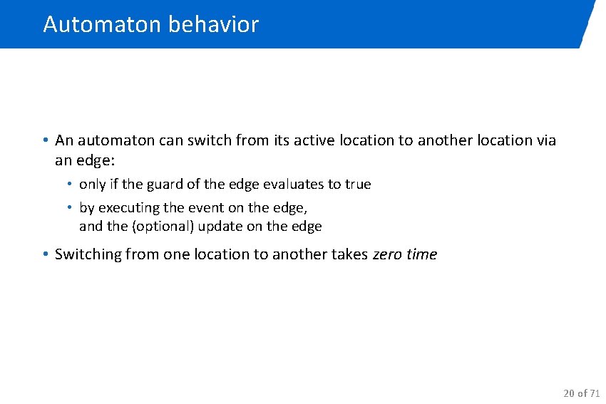 Automaton behavior • An automaton can switch from its active location to another location