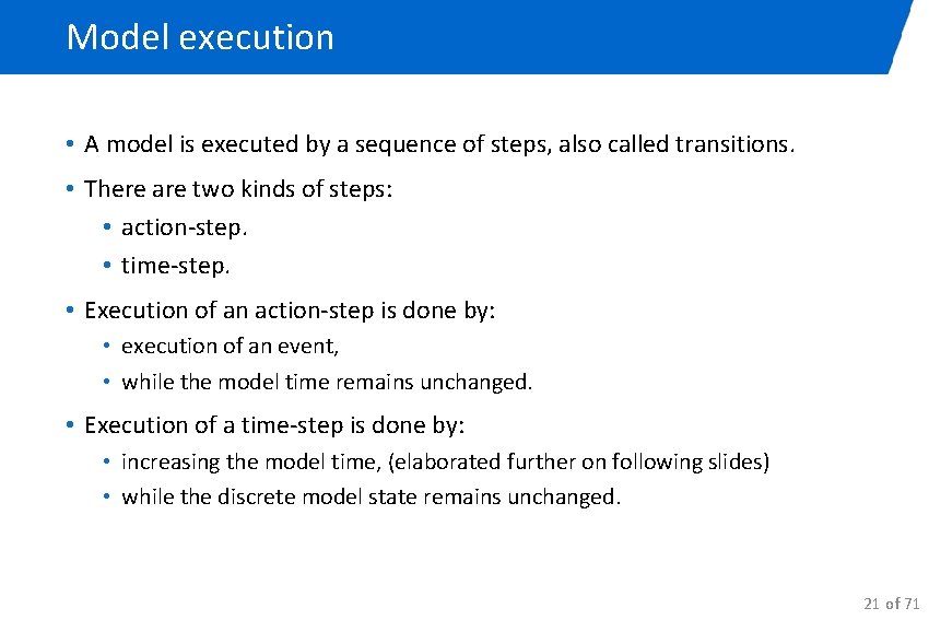 Model execution • A model is executed by a sequence of steps, also called