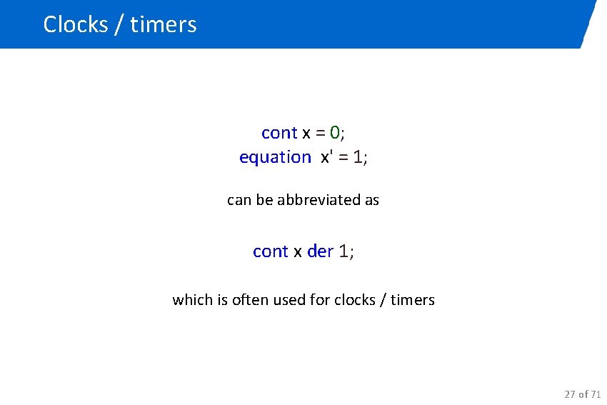 Clocks / timers cont x = 0; equation x' = 1; can be abbreviated