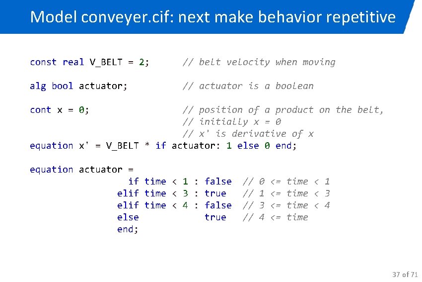 Model conveyer. cif: next make behavior repetitive const real V_BELT = 2; // belt