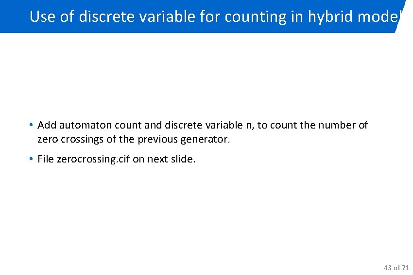 Use of discrete variable for counting in hybrid model • Add automaton count and