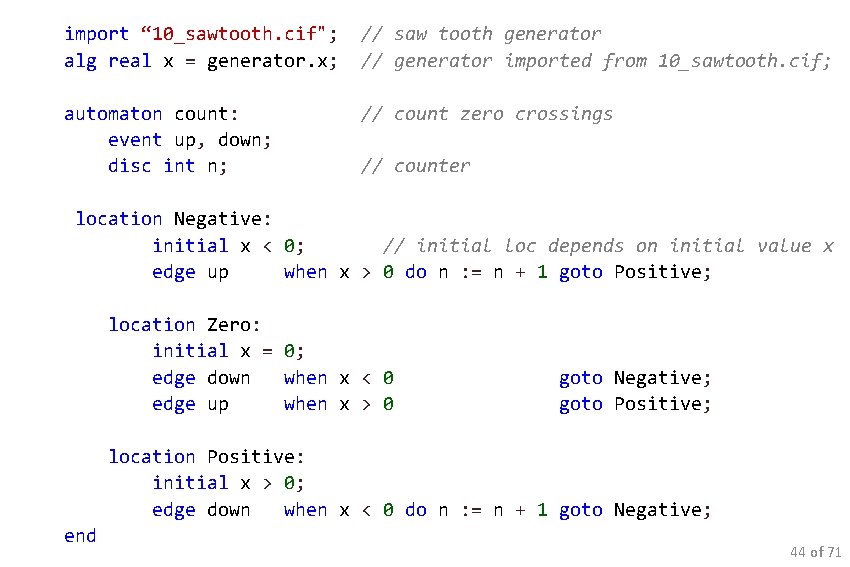 import “ 10_sawtooth. cif"; // saw tooth generator alg real x = generator. x;