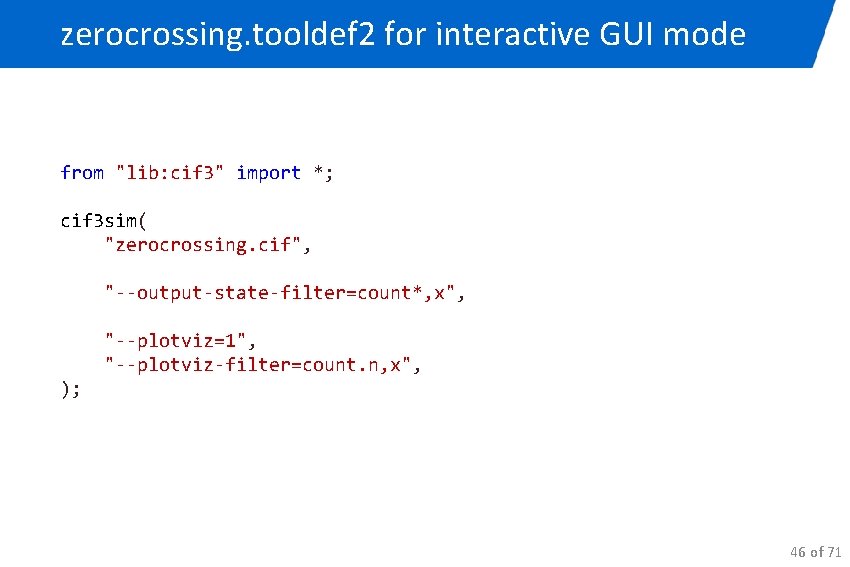 zerocrossing. tooldef 2 for interactive GUI mode from "lib: cif 3" import *; cif