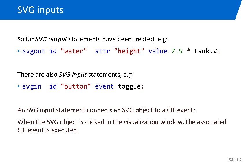 SVG inputs So far SVG output statements have been treated, e. g: • svgout