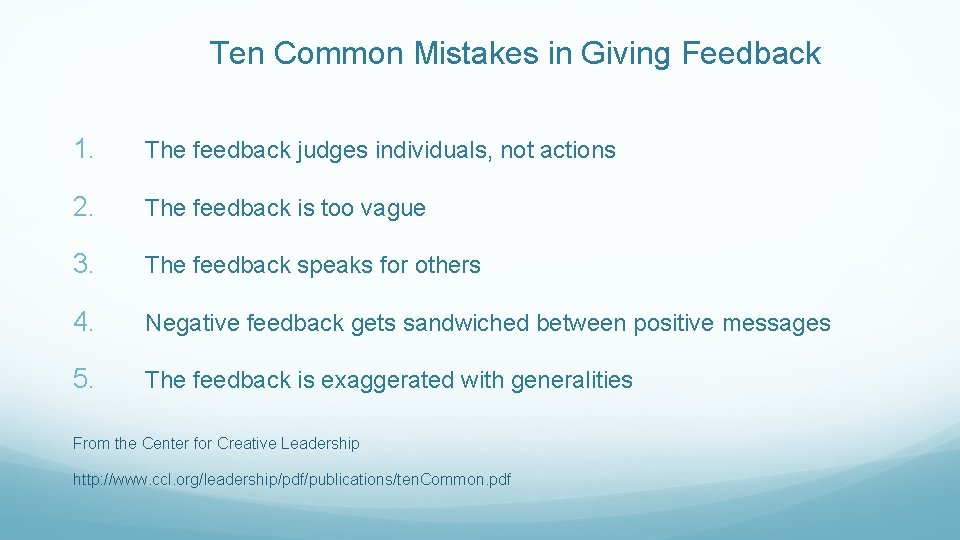 Ten Common Mistakes in Giving Feedback 1. The feedback judges individuals, not actions 2.