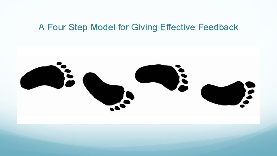 A Four Step Model for Giving Effective Feedback 