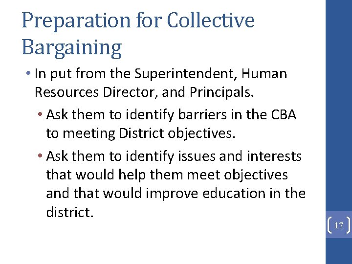 Preparation for Collective Bargaining • In put from the Superintendent, Human Resources Director, and