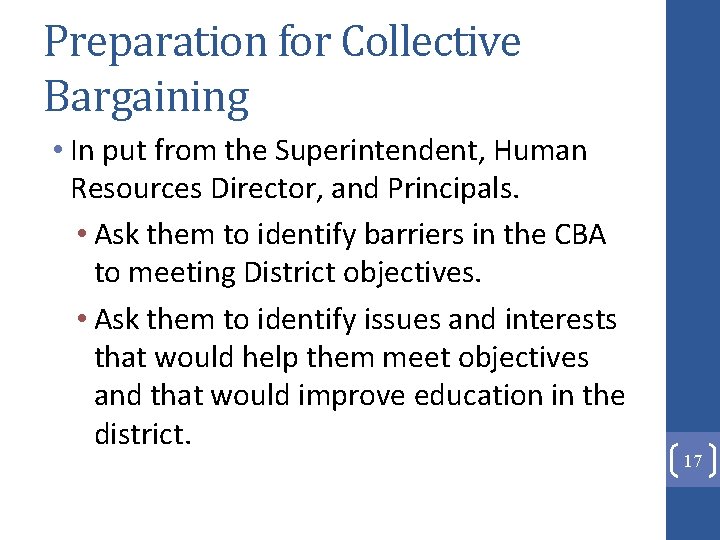 Preparation for Collective Bargaining • In put from the Superintendent, Human Resources Director, and