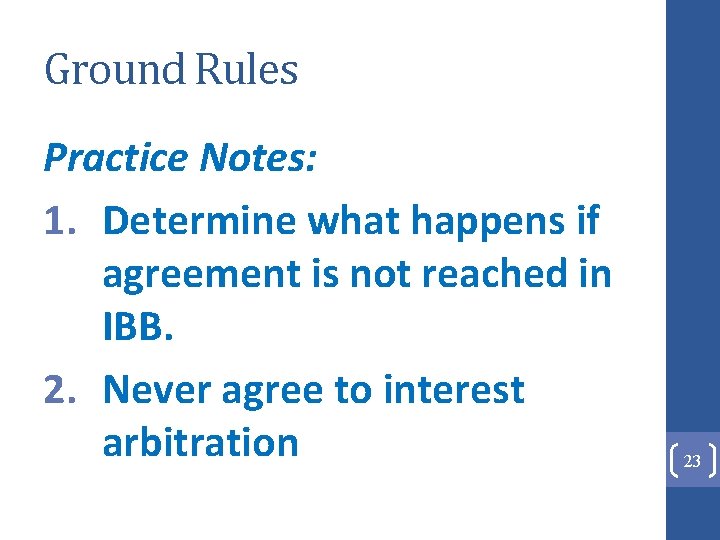 Ground Rules Practice Notes: 1. Determine what happens if agreement is not reached in