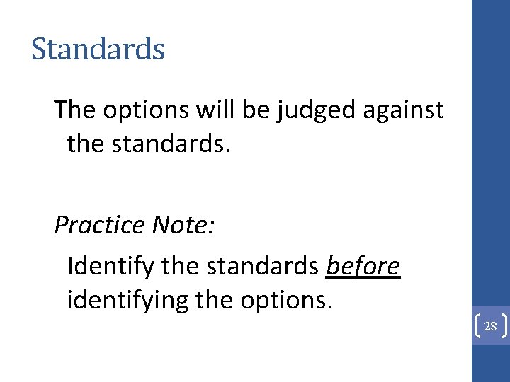 Standards The options will be judged against the standards. Practice Note: Identify the standards