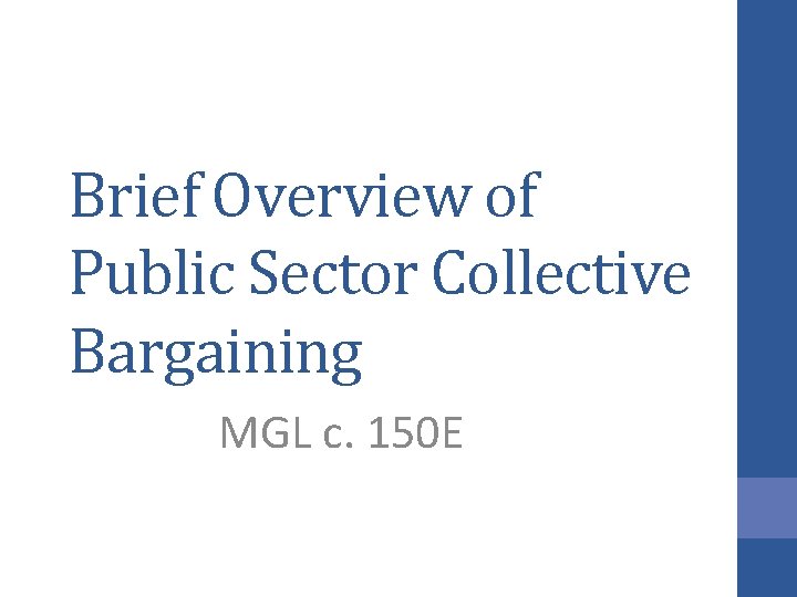 Brief Overview of Public Sector Collective Bargaining MGL c. 150 E 