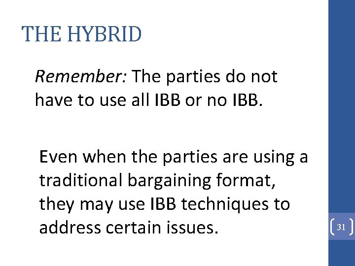 THE HYBRID Remember: The parties do not have to use all IBB or no