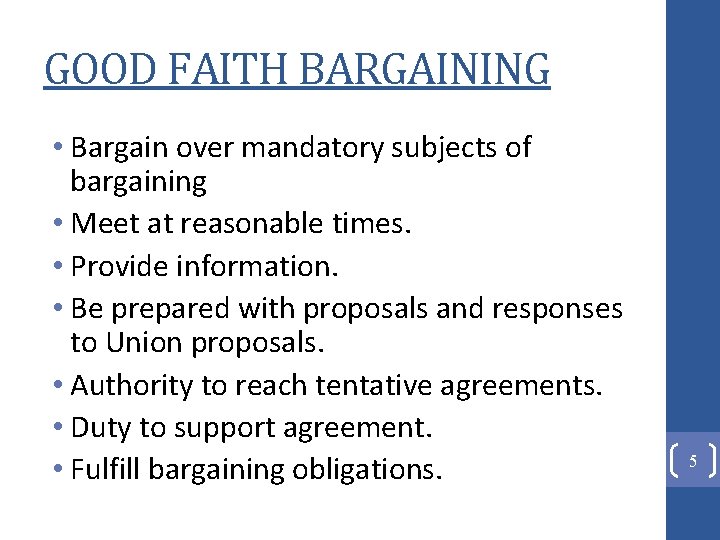 GOOD FAITH BARGAINING • Bargain over mandatory subjects of bargaining • Meet at reasonable