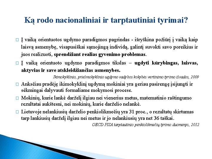 Ką rodo nacionaliniai ir tarptautiniai tyrimai? � Į vaiką orientuotos ugdymo paradigmos pagrindas -