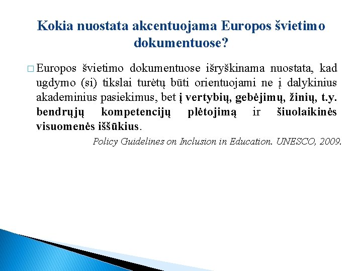 Kokia nuostata akcentuojama Europos švietimo dokumentuose? � Europos švietimo dokumentuose išryškinama nuostata, kad ugdymo