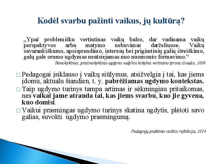 Kodėl svarbu pažinti vaikus, jų kultūrą? „Ypač problemišku vertintinas vaikų balso, dar vadinama vaikų