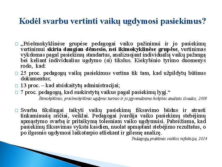 Kodėl svarbu vertinti vaikų ugdymosi pasiekimus? � � „Priešmokyklinėse grupėse pedagogai vaiko pažinimui ir