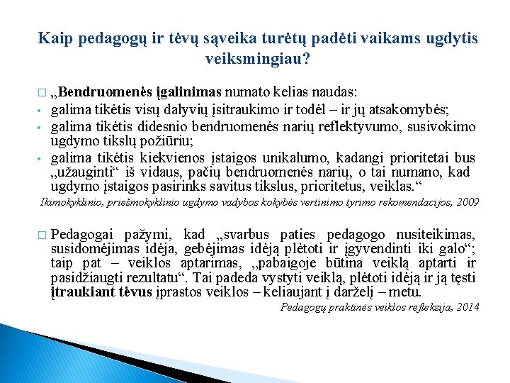 Kaip pedagogų ir tėvų sąveika turėtų padėti vaikams ugdytis veiksmingiau? � • • •