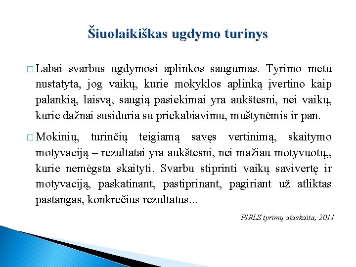 Šiuolaikiškas ugdymo turinys � Labai svarbus ugdymosi aplinkos saugumas. Tyrimo metu nustatyta, jog vaikų,