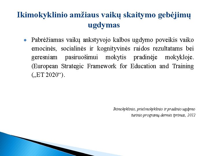 Ikimokyklinio amžiaus vaikų skaitymo gebėjimų ugdymas Pabrėžiamas vaikų ankstyvojo kalbos ugdymo poveikis vaiko emocinės,