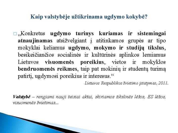 Kaip valstybėje užtikrinama ugdymo kokybė? � „Konkretus ugdymo turinys kuriamas ir sistemingai atnaujinamas atsižvelgiant