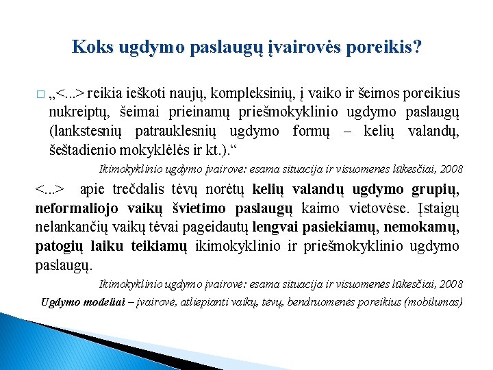 Koks ugdymo paslaugų įvairovės poreikis? � „<. . . > reikia ieškoti naujų, kompleksinių,