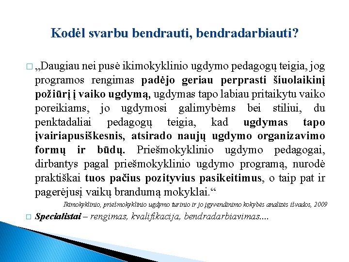 Kodėl svarbu bendrauti, bendradarbiauti? � „Daugiau nei pusė ikimokyklinio ugdymo pedagogų teigia, jog programos