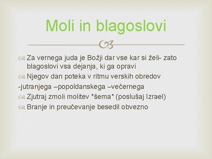 Moli in blagoslovi Za vernega juda je Božji dar vse kar si želi- zato Moli in blagoslovi Za vernega juda je Božji dar vse kar si želi- zato