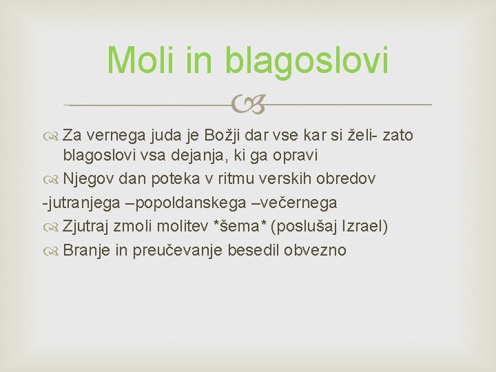 Moli in blagoslovi Za vernega juda je Božji dar vse kar si želi- zato