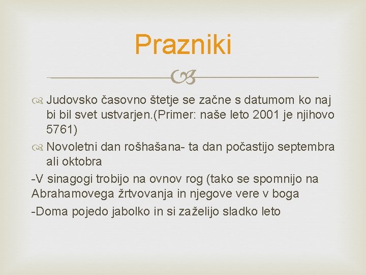 Prazniki Judovsko časovno štetje se začne s datumom ko naj bi bil svet ustvarjen.