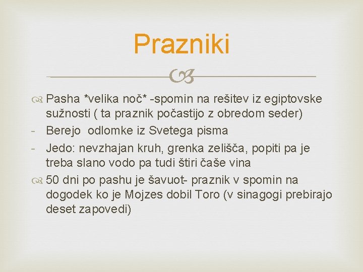 Prazniki Pasha *velika noč* -spomin na rešitev iz egiptovske sužnosti ( ta praznik počastijo Prazniki Pasha *velika noč* -spomin na rešitev iz egiptovske sužnosti ( ta praznik počastijo