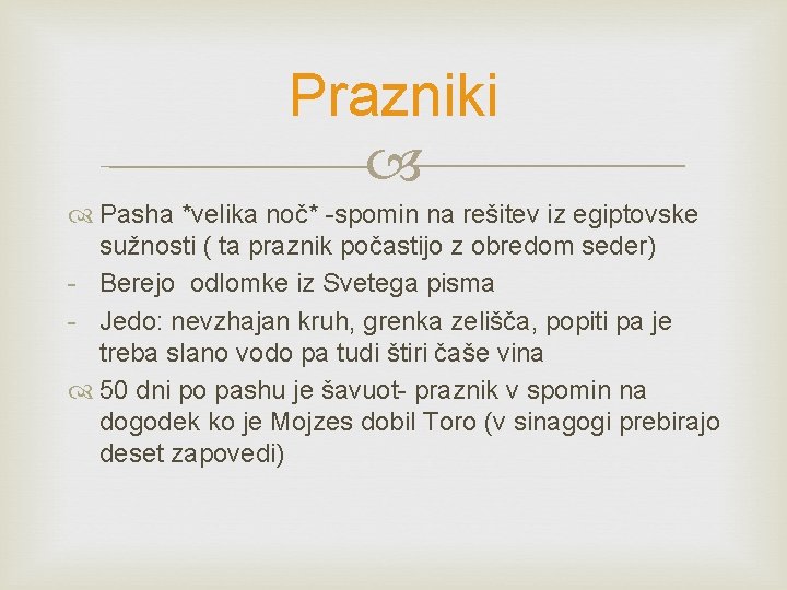 Prazniki Pasha *velika noč* -spomin na rešitev iz egiptovske sužnosti ( ta praznik počastijo