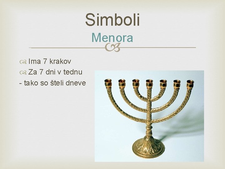 Simboli Menora Ima 7 krakov Za 7 dni v tednu - tako so šteli Simboli Menora Ima 7 krakov Za 7 dni v tednu - tako so šteli