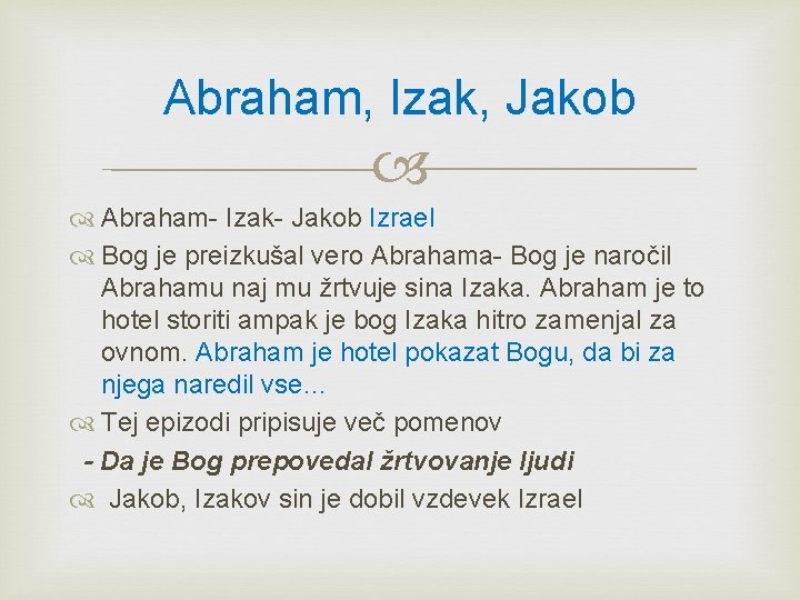 Abraham, Izak, Jakob Abraham- Izak- Jakob Izrael Bog je preizkušal vero Abrahama- Bog je