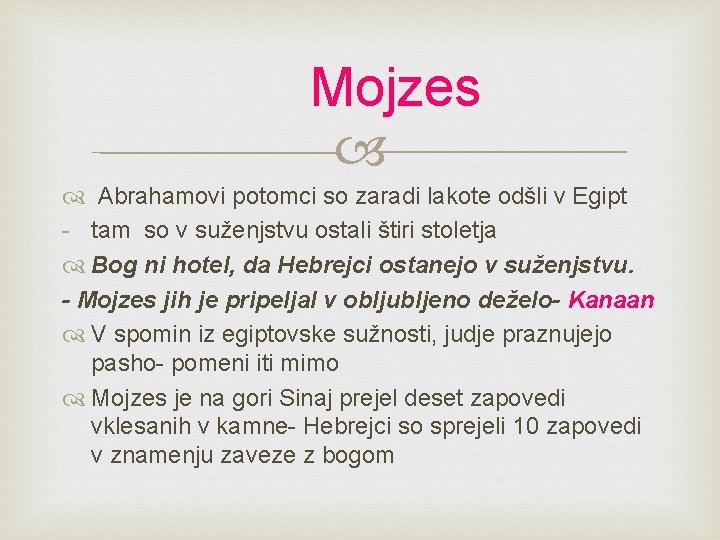 Mojzes Abrahamovi potomci so zaradi lakote odšli v Egipt - tam so v suženjstvu