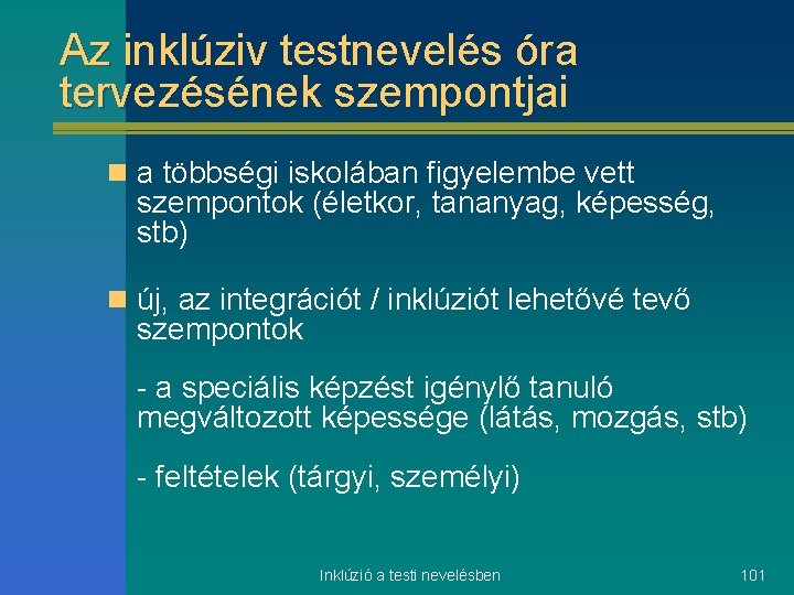 Az inklúziv testnevelés óra tervezésének szempontjai n a többségi iskolában figyelembe vett szempontok (életkor,