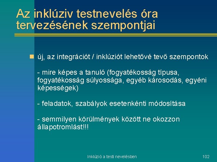 Az inklúziv testnevelés óra tervezésének szempontjai n új, az integrációt / inklúziót lehetővé tevő