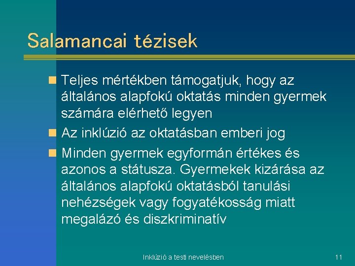 Salamancai tézisek n Teljes mértékben támogatjuk, hogy az általános alapfokú oktatás minden gyermek számára
