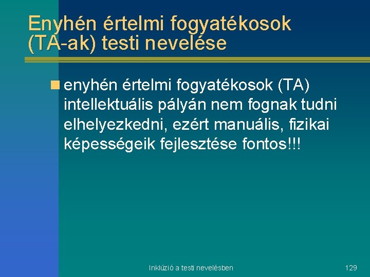Enyhén értelmi fogyatékosok (TA-ak) testi nevelése n enyhén értelmi fogyatékosok (TA) intellektuális pályán nem