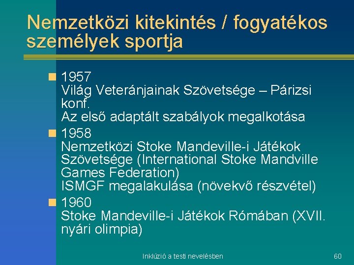 Nemzetközi kitekintés / fogyatékos személyek sportja n 1957 Világ Veteránjainak Szövetsége – Párizsi konf.